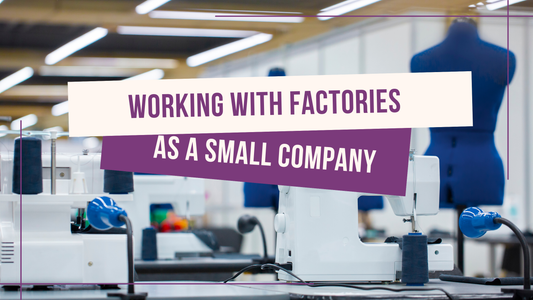 working with factories as a small business