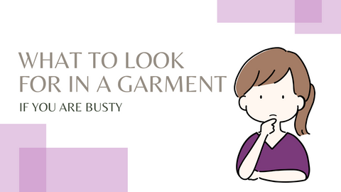 What To Look For In A Garment If You Are Busty