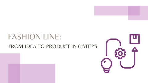 Fashion Lines: From Idea to Product In 6 Steps