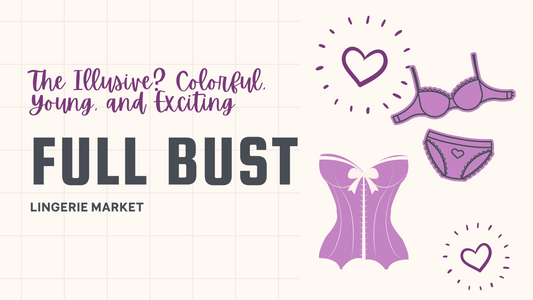 The Illusive? Colorful, Young, and Exciting Full Bust Lingerie Marketplace