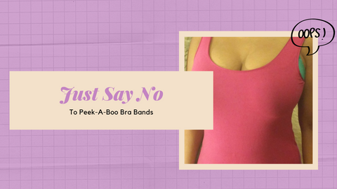 Just Say No To Playing Peek-A-Boo With Bra Bands