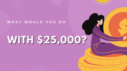 What Would You Do With $25,000?